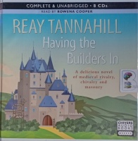 Having the Builders In written by Reay Tannahill performed by Rowena Cooper on Audio CD (Unabridged)